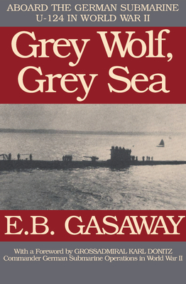 Bild des Verkufers fr Grey Wolf, Grey Sea: Aboard the German Submarine U-124 in World War II (Paperback or Softback) zum Verkauf von BargainBookStores