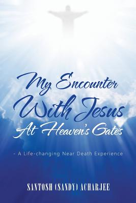 Imagen del vendedor de My Encounter with Jesus at Heaven's Gates: - A Life-Changing Near Death Experience (Paperback or Softback) a la venta por BargainBookStores