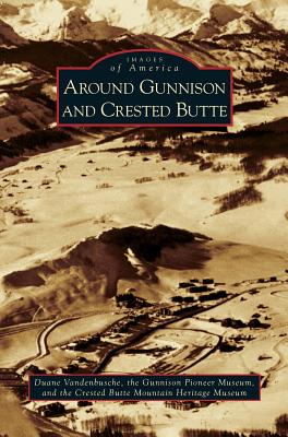 Seller image for Around Gunnison and Crested Butte (Hardback or Cased Book) for sale by BargainBookStores