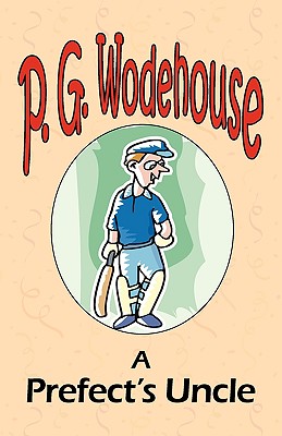 Imagen del vendedor de A Prefect's Uncle - From the Manor Wodehouse Collection, a Selection from the Early Works of P. G. Wodehouse (Paperback or Softback) a la venta por BargainBookStores