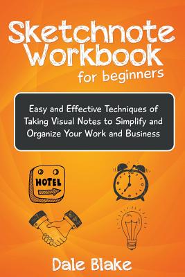 Seller image for Sketchnote Workbook for Beginners: Easy and Effective Techniques of Taking Visual Notes to Simplify and Organize Your Work and Business (Paperback or Softback) for sale by BargainBookStores