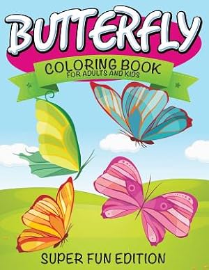 Seller image for Butterfly Coloring Book for Adults and Kids: Super Fun Edition (Paperback or Softback) for sale by BargainBookStores