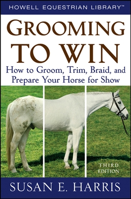 Imagen del vendedor de Grooming to Win: How to Groom, Trim, Braid, and Prepare Your Horse for Show (Spiral Bound, Comb or Coil) a la venta por BargainBookStores