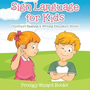 Seller image for Sign Language for Kids: Children's Reading & Writing Education Books (Paperback or Softback) for sale by BargainBookStores