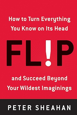 Bild des Verkufers fr Flip: How to Turn Everything You Know on Its Head--And Succeed Beyond Your Wildest Imaginings (Paperback or Softback) zum Verkauf von BargainBookStores
