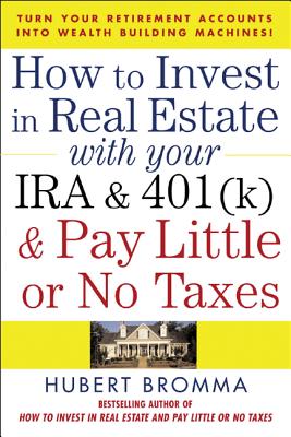 Seller image for How to Invest in Real Estate with Your IRA and 401(k) and Pay Litle or No Taxes: Turn Your Retirement Accounts Into Wealth-Building Machines! (Paperback or Softback) for sale by BargainBookStores