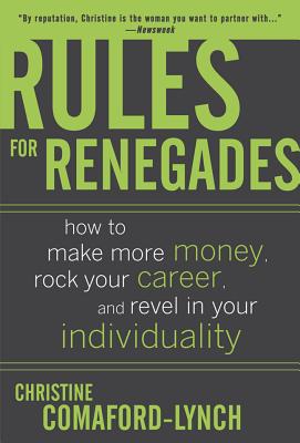 Seller image for Rules for Renegades: How to Make More Money, Rock Your Career, and Revel in Your Individuality (Hardback or Cased Book) for sale by BargainBookStores