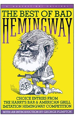 Seller image for The Best of Bad Hemingway: Choice Entries from the Harry's Bar & American Grill Imitation Hemingway Competition (Paperback or Softback) for sale by BargainBookStores