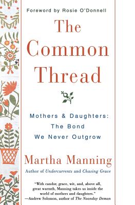 Bild des Verkufers fr The Common Thread: Mothers and Daughters: The Bond We Never Outgrow (Paperback or Softback) zum Verkauf von BargainBookStores