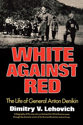 Imagen del vendedor de White Against Red: The Life of General Anton Denikin (Paperback or Softback) a la venta por BargainBookStores