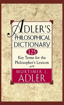 Imagen del vendedor de Adler's Philosophical Dictionary: 125 Key Terms for the Philosopher's Lexicon (Paperback or Softback) a la venta por BargainBookStores