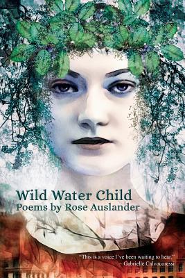 Seller image for Wild Water Child: Poems by Rose Auslander (Paperback or Softback) for sale by BargainBookStores
