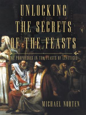 Seller image for Unlocking the Secrets of the Feasts: The Prophecies in the Feasts of Leviticus (Paperback or Softback) for sale by BargainBookStores