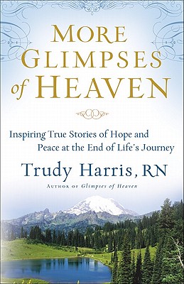 Bild des Verkufers fr More Glimpses of Heaven: Inspiring True Stories of Hope and Peace at the End of Life's Journey (Paperback or Softback) zum Verkauf von BargainBookStores