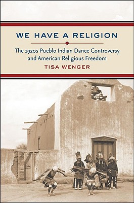 Bild des Verkufers fr We Have a Religion: The 1920s Pueblo Indian Dance Controversy and American Religious Freedom (Paperback or Softback) zum Verkauf von BargainBookStores