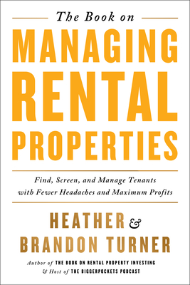 Seller image for The Book on Managing Rental Properties: A Proven System for Finding, Screening, and Managing Tenants with Fewer Headaches and Maximum Profits (Paperback or Softback) for sale by BargainBookStores