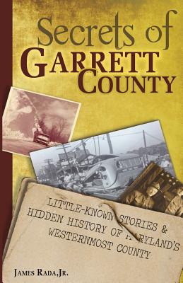 Immagine del venditore per Secrets of Garrett County: Little-Known Stories & Hidden History of Maryland's Westernmost County (Paperback or Softback) venduto da BargainBookStores