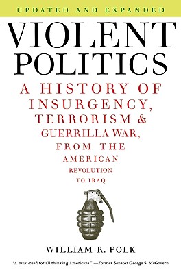 Seller image for Violent Politics: A History of Insurgency, Terrorism, and Guerrilla War, from the American Revolution to Iraq (Paperback or Softback) for sale by BargainBookStores