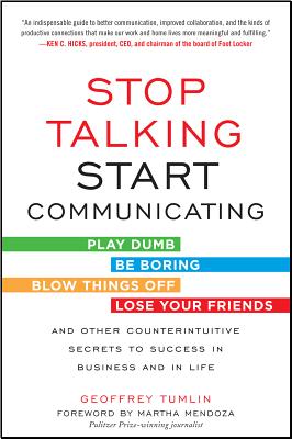 Bild des Verkufers fr Stop Talking, Start Communicating: Counterintuitive Secrets to Success in Business and in Life (Paperback or Softback) zum Verkauf von BargainBookStores