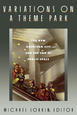 Immagine del venditore per Variations on a Theme Park: The New American City and the End of Public Space (Paperback or Softback) venduto da BargainBookStores