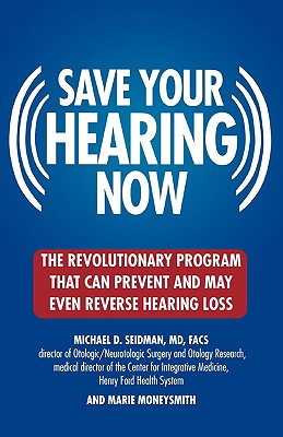 Imagen del vendedor de Save Your Hearing Now: The Revolutionary Program That Can Prevent and May Even Reverse Hearing Loss (Paperback or Softback) a la venta por BargainBookStores