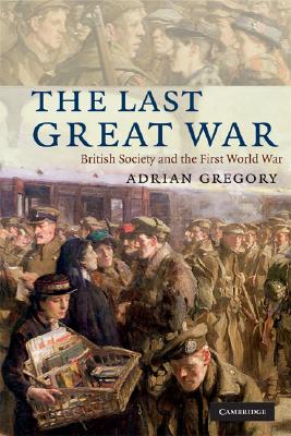Bild des Verkufers fr The Last Great War: British Society and the First World War (Paperback or Softback) zum Verkauf von BargainBookStores