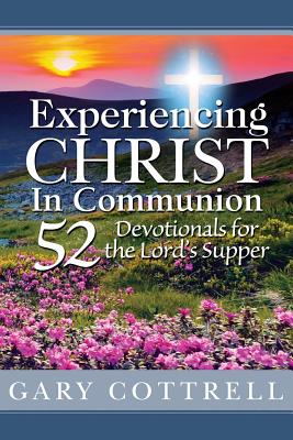 Imagen del vendedor de Experiencing Christ in Communion: 52 Devotionals for the Lord's Supper (Paperback or Softback) a la venta por BargainBookStores