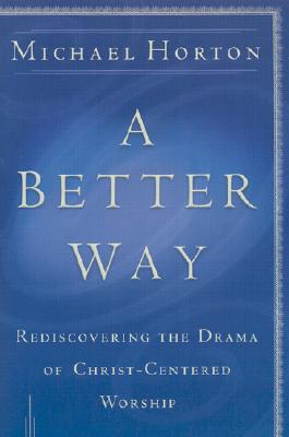 Seller image for A Better Way: Rediscovering the Drama of God-Centered Worship (Paperback or Softback) for sale by BargainBookStores