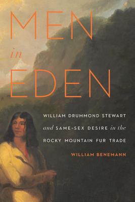 Seller image for Men in Eden: William Drummond Stewart and Same-Sex Desire in the Rocky Mountain Fur Trade (Paperback or Softback) for sale by BargainBookStores