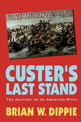 Seller image for Custer's Last Stand: The Anatomy of an American Myth (Paperback or Softback) for sale by BargainBookStores