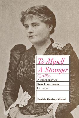 Image du vendeur pour To Myself a Stranger: A Biography of Rose Hawthorne Lathrop (Paperback or Softback) mis en vente par BargainBookStores