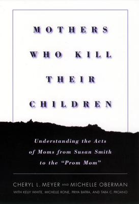 Seller image for Mothers Who Kill Their Children: Understanding the Acts of Moms from Susan Smith to the -Prom Mom- (Paperback or Softback) for sale by BargainBookStores