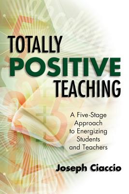 Seller image for Totally Positive Teaching: A Five-Stage Approach to Energizing Students and Teachers (Paperback or Softback) for sale by BargainBookStores