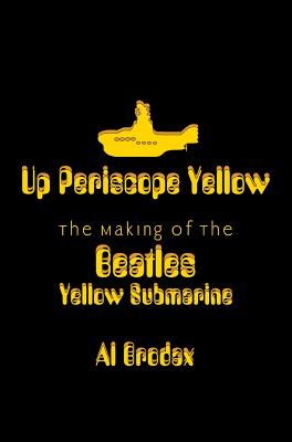 Immagine del venditore per Up Periscope Yellow the Making of the Beatles Yellow Submarine (Hardback or Cased Book) venduto da BargainBookStores