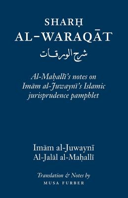 Seller image for Sharh Al-Waraqat: Al-Mahalli's Notes on Imam Al-Juwayni's Islamic Jurisprudence Pamphlet (Paperback or Softback) for sale by BargainBookStores