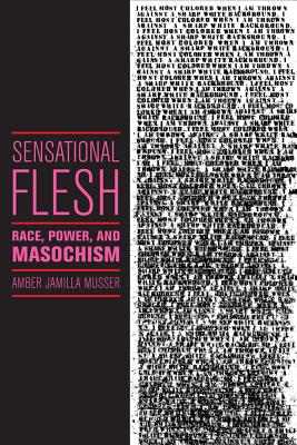 Seller image for Sensational Flesh: Race, Power, and Masochism (Paperback or Softback) for sale by BargainBookStores