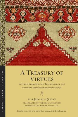 Image du vendeur pour A Treasury of Virtues: Sayings, Sermons, and Teachings of Ali, with the One Hundred Proverbs, Attributed to Al-Jahiz (Paperback or Softback) mis en vente par BargainBookStores