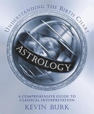 Seller image for Astrology: Understanding the Birth Chart: A Comprehensive Guide to Classical Interpretation (Paperback or Softback) for sale by BargainBookStores