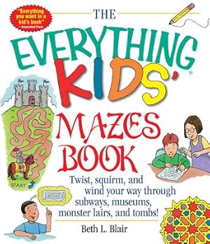 Seller image for The Everything Kid's Mazes Book: Twist, Squirm, and Wind Your Way Through Subwaysj, Museums, Monster Lairs, and Tombs! (Paperback or Softback) for sale by BargainBookStores