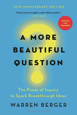 Image du vendeur pour A More Beautiful Question: The Power of Inquiry to Spark Breakthrough Ideas (Paperback or Softback) mis en vente par BargainBookStores