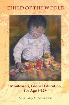 Seller image for Child of the World: Montessori, Global Education for Age 3-12+ (Paperback or Softback) for sale by BargainBookStores