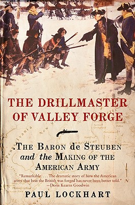 Imagen del vendedor de The Drillmaster of Valley Forge: The Baron de Steuben and the Making of the American Army (Paperback or Softback) a la venta por BargainBookStores