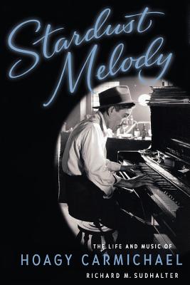 Immagine del venditore per Stardust Melody: The Life and Music of Hoagy Carmichael (Paperback or Softback) venduto da BargainBookStores