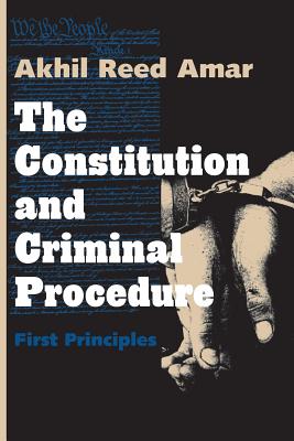 Bild des Verkufers fr The Constitution and Criminal Procedure: First Principles (Paperback or Softback) zum Verkauf von BargainBookStores