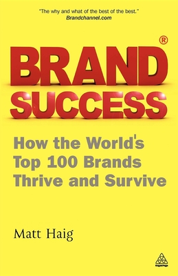 Seller image for Brand Success: How the World's Top 100 Brands Thrive and Survive (Paperback or Softback) for sale by BargainBookStores