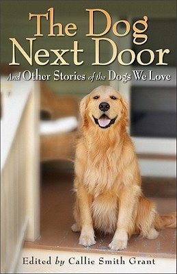 Seller image for The Dog Next Door: And Other Stories of the Dogs We Love (Paperback or Softback) for sale by BargainBookStores