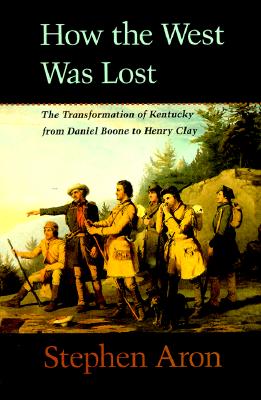 Seller image for How the West Was Lost: The Transformation of Kentucky from Daniel Boone to Henry Clay (Paperback or Softback) for sale by BargainBookStores