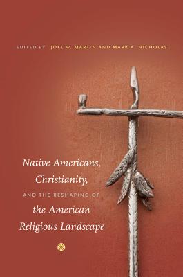 Immagine del venditore per Native Americans, Christianity, and the Reshaping of the American Religious Landscape (Paperback or Softback) venduto da BargainBookStores