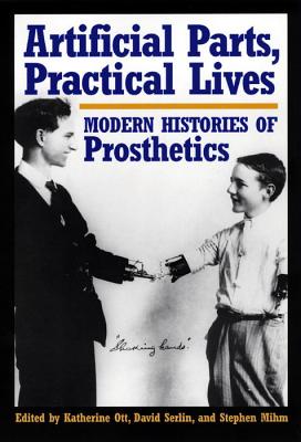 Bild des Verkufers fr Artificial Parts, Practical Lives: Modern Histories of Prosthetics (Paperback or Softback) zum Verkauf von BargainBookStores