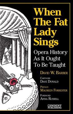 Image du vendeur pour When the Fat Lady Sings: Opera History as It Ought to Be Taught (Paperback or Softback) mis en vente par BargainBookStores
